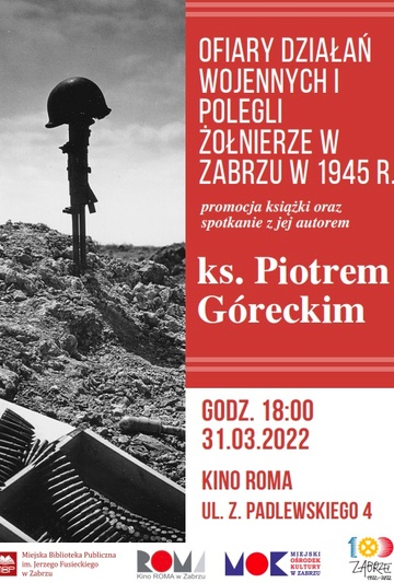 Ofiary działań wojennych i polegli żołnierze w Zabrzu w 1945 r. - spotkanie z autorem książki z ks. Piotrem Góreckim